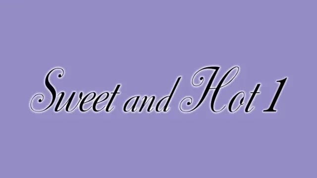 Sweet and Hot Episode 1